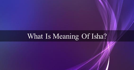 What Is Meaning Of Isha